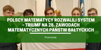 Polscy matematycy rozwalili system – triumf na 28. Zawodach Matematycznych Państw Bałtyckich