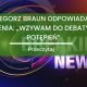 Grzegorz Braun odpowiada na oskarzenia „Wzywam do debaty nie do potepien 80x80
