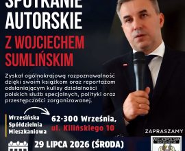 Wojciech Sumliński we Wrześni. Zapraszamy na wyjątkowe spotkanie otwarte!